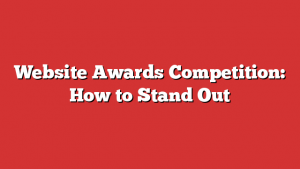 Website Awards Competition: How to Stand Out