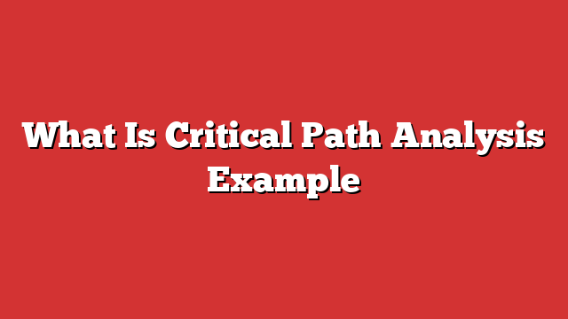 What Is Critical Path Analysis Example - Free Guide | Froggy Ads ...