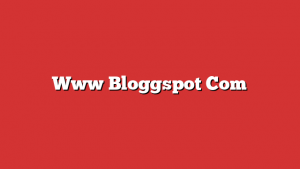 Www Bloggspot Com