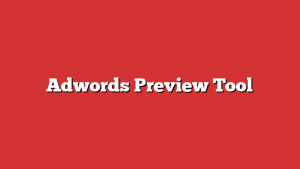 Adwords Preview Tool