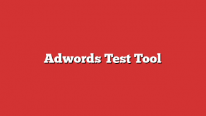 Adwords Test Tool