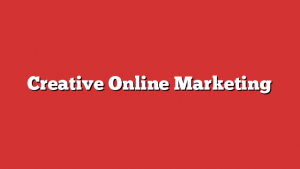 Creative Online Marketing