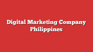 Digital Marketing Company Philippines
