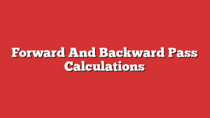 Forward And Backward Pass Calculations