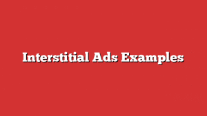 Interstitial Ads Examples