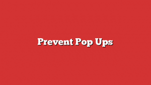 Prevent Pop Ups