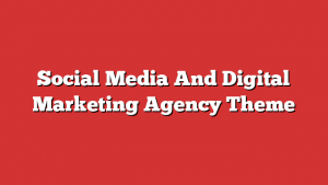 Social Media And Digital Marketing Agency Theme