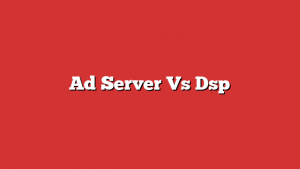 Ad Server Vs Dsp