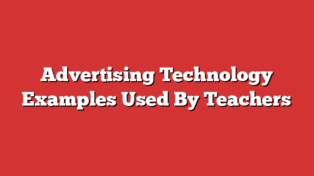 Advertising Technology Examples Used By Teachers - Froggy Ads
