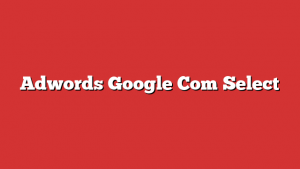 Adwords Google Com Select