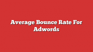 Average Bounce Rate For Adwords