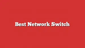 Best Network Switch