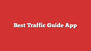 Best Traffic Guide App
