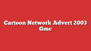 Cartoon Network Advert 2003 Gmc