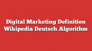 Digital Marketing Definition Wikipedia Deutsch Algorithm