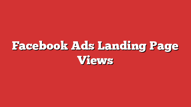 what is landing page views on facebook ads