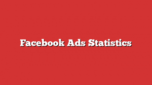 Facebook Ads Statistics