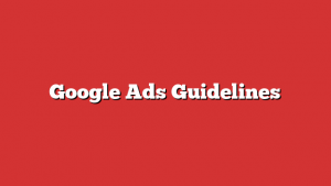 Google Ads Guidelines