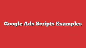 Google Ads Scripts Examples