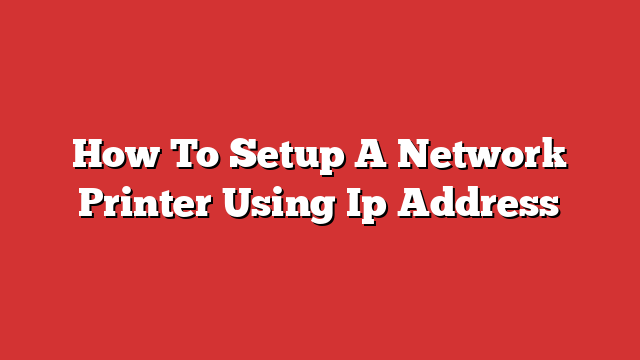 How To Setup A Network Printer Using Ip Address - Froggy Ads