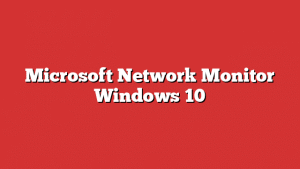 Microsoft Network Monitor Windows 10