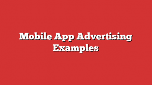 Mobile App Advertising Examples
