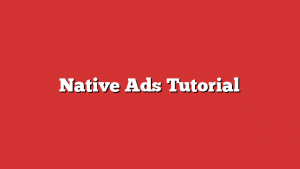Native Ads Tutorial