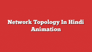 Network Topology In Hindi Animation