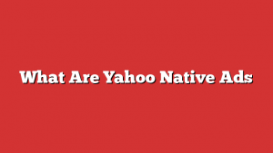 What Are Yahoo Native Ads