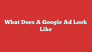 What Does A Google Ad Look Like