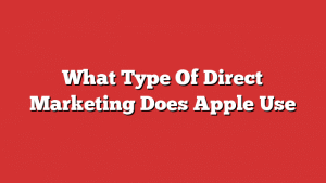 What Type Of Direct Marketing Does Apple Use